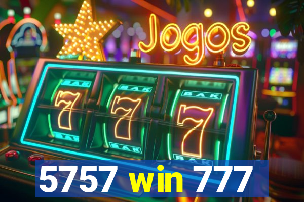 5757 win 777