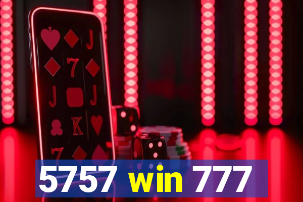 5757 win 777