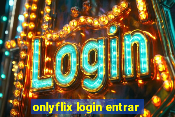 onlyflix login entrar
