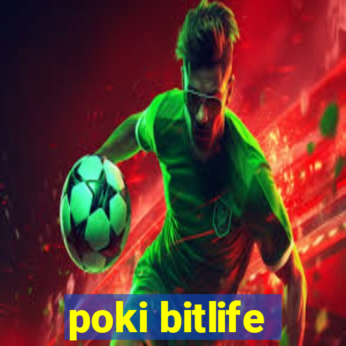 poki bitlife