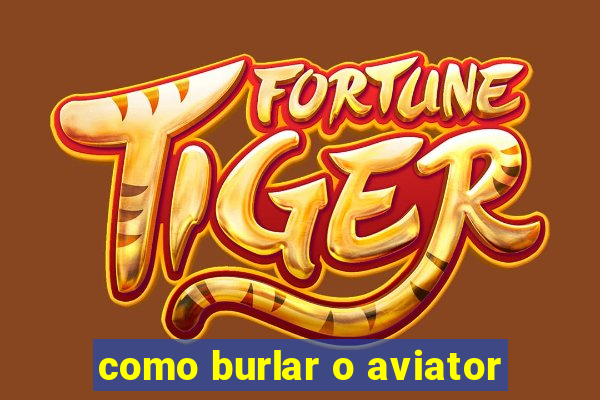 como burlar o aviator