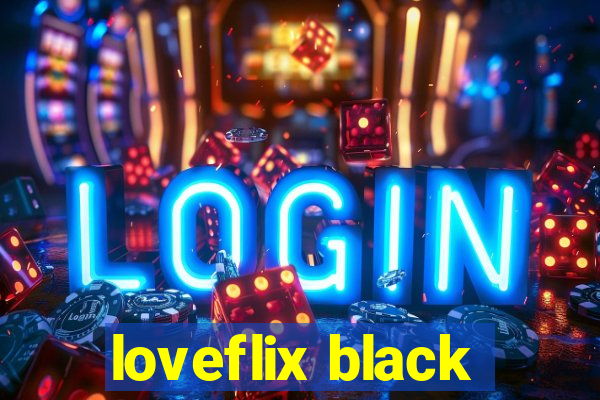 loveflix black