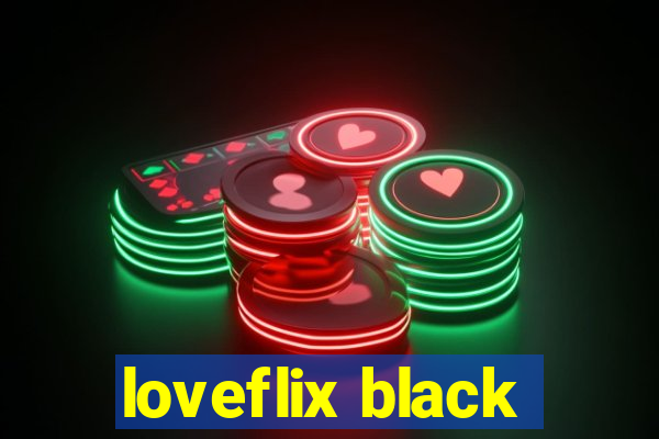 loveflix black