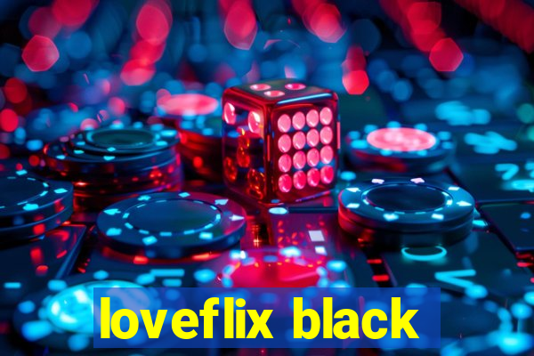 loveflix black