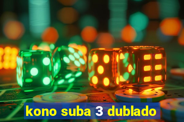 kono suba 3 dublado