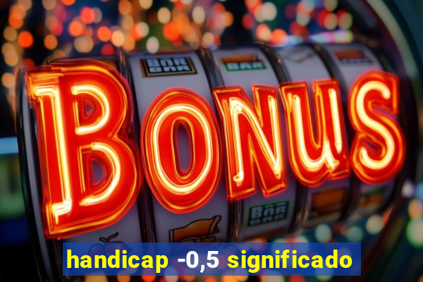 handicap -0,5 significado