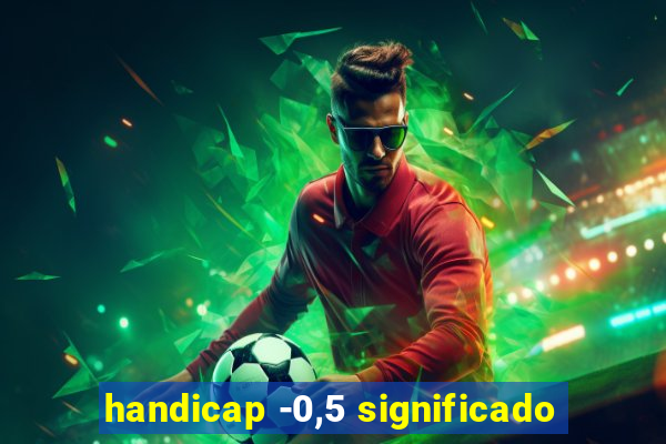 handicap -0,5 significado