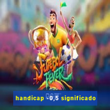handicap -0,5 significado
