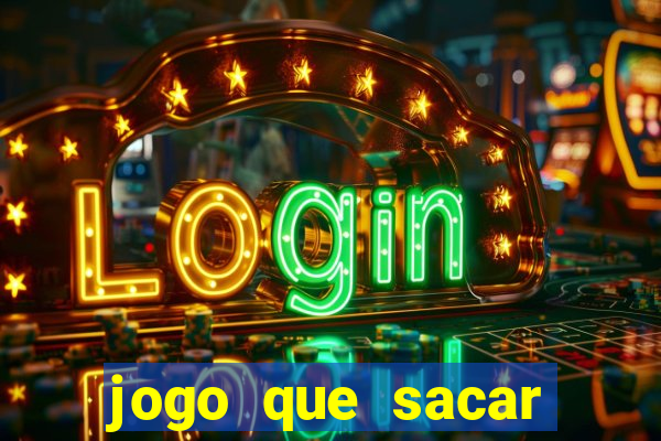 jogo que sacar dinheiro de verdade