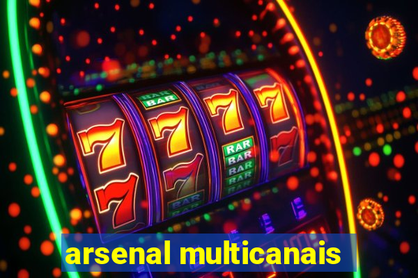 arsenal multicanais