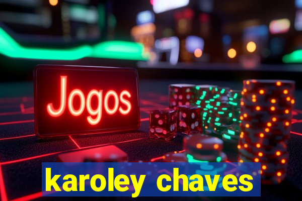 karoley chaves
