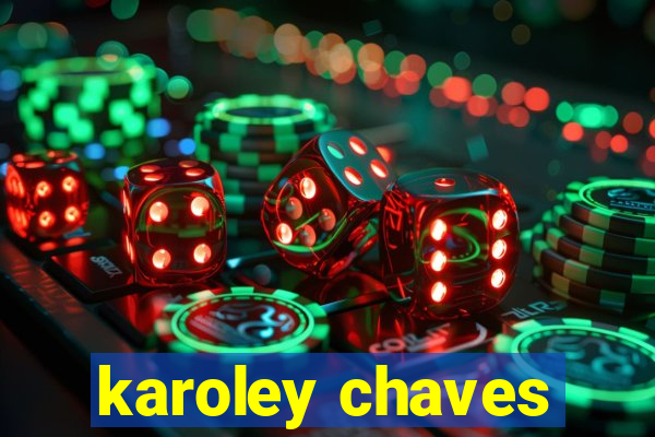 karoley chaves