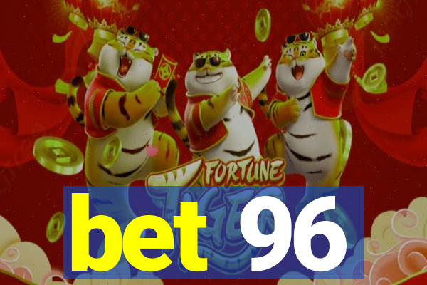 bet 96