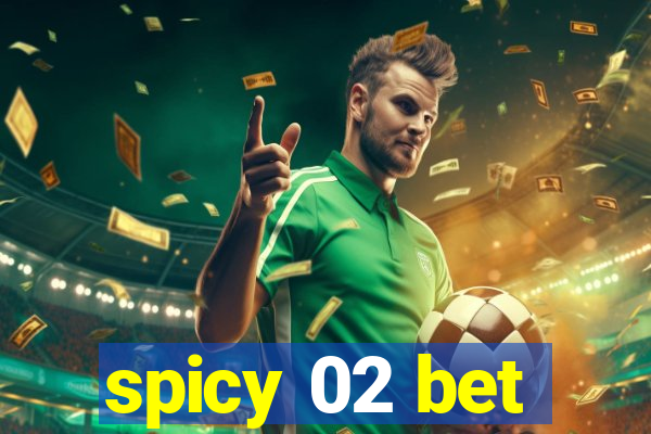spicy 02 bet