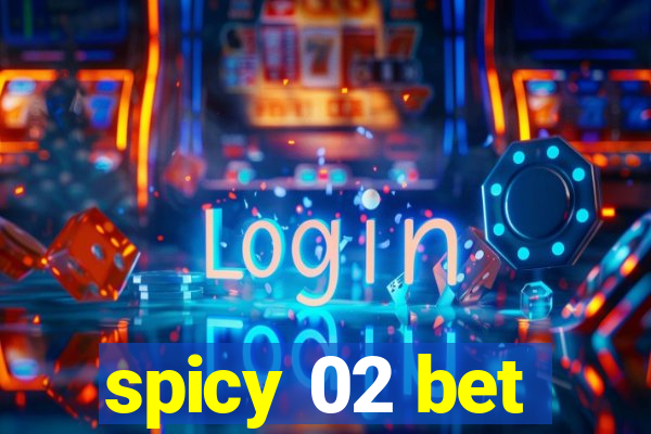 spicy 02 bet
