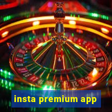 insta premium app