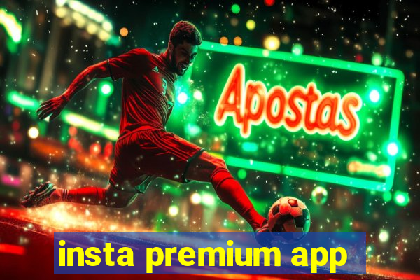 insta premium app