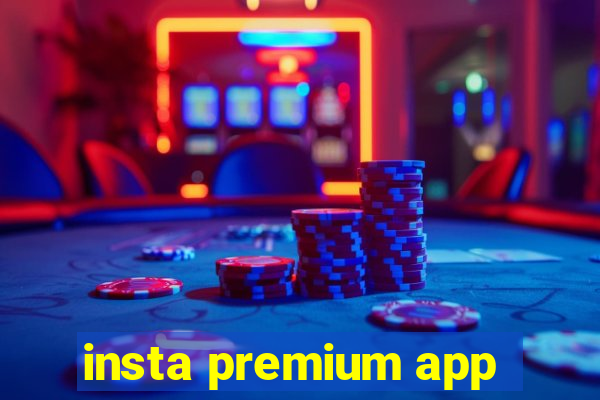 insta premium app