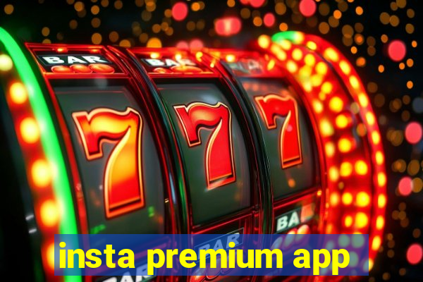 insta premium app