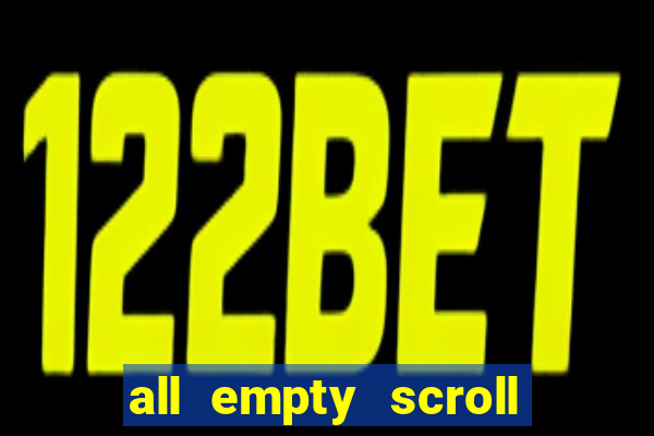 all empty scroll fear and hunger