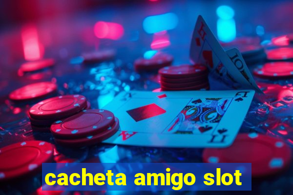 cacheta amigo slot