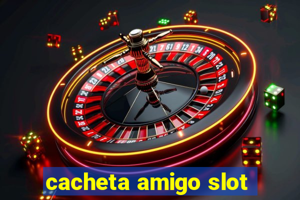 cacheta amigo slot