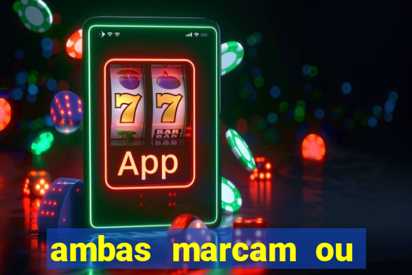 ambas marcam ou mais de 2.5