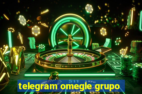 telegram omegle grupo