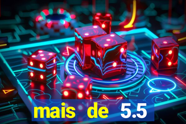 mais de 5.5 escanteios o que significa