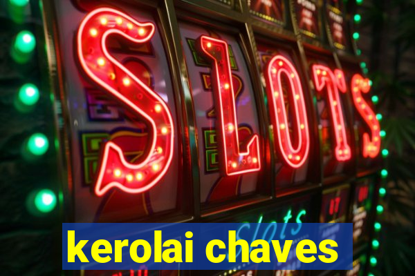 kerolai chaves