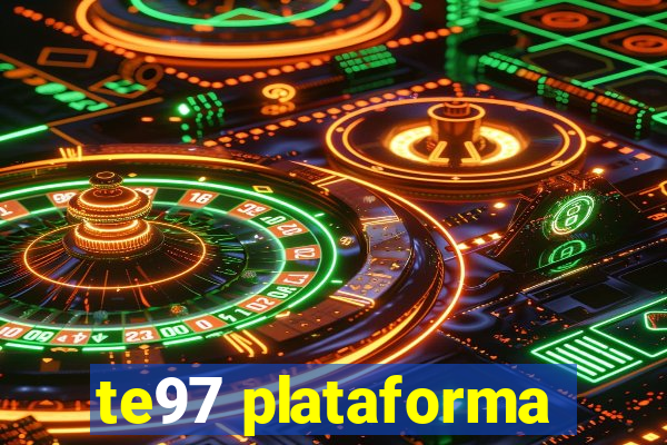 te97 plataforma