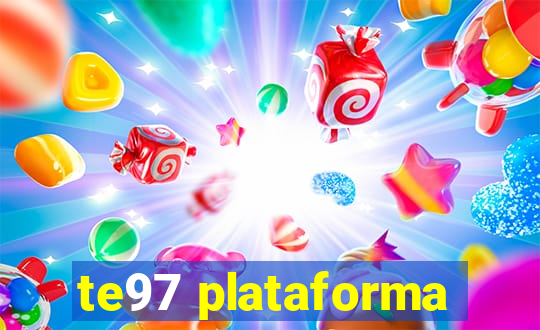 te97 plataforma