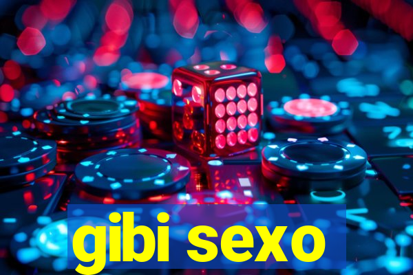 gibi sexo