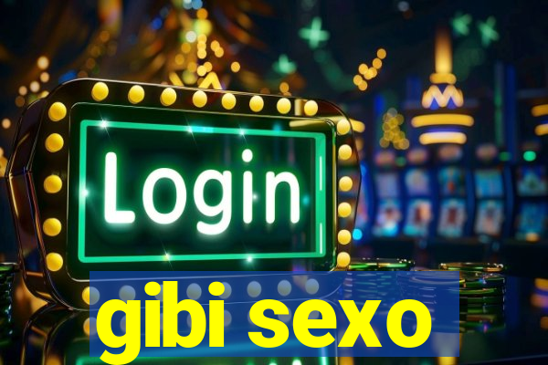 gibi sexo