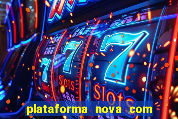 plataforma nova com bonus de cadastro sem deposito