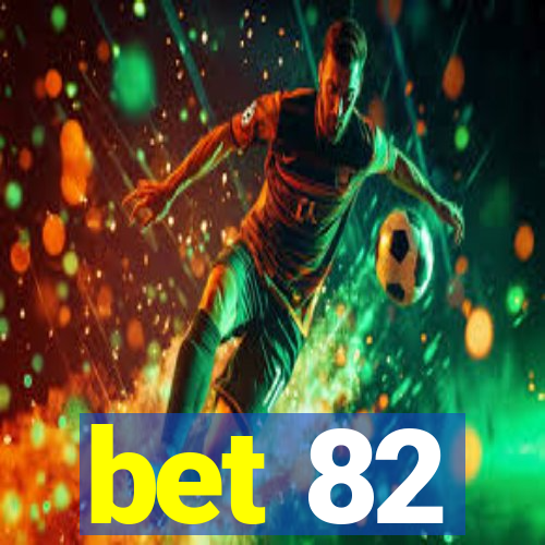 bet 82