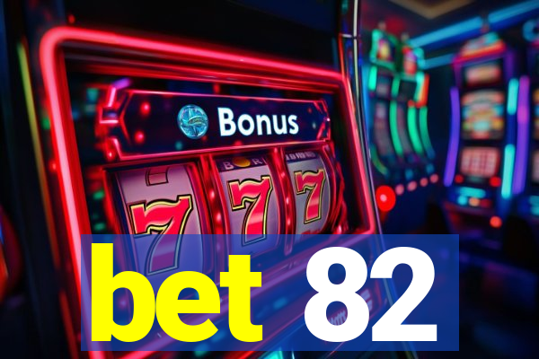 bet 82