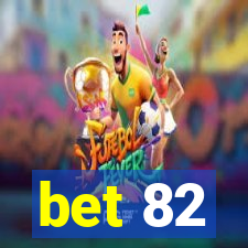 bet 82