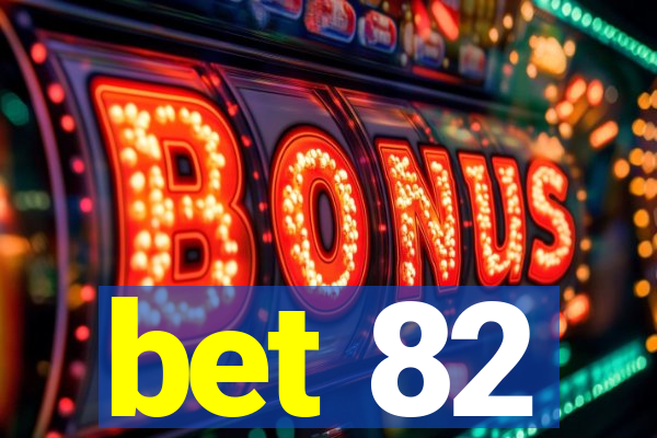 bet 82