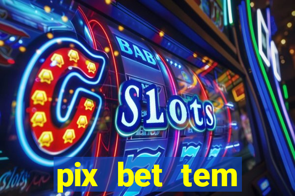 pix bet tem pagamento antecipado