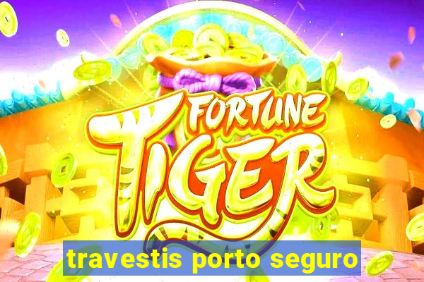 travestis porto seguro