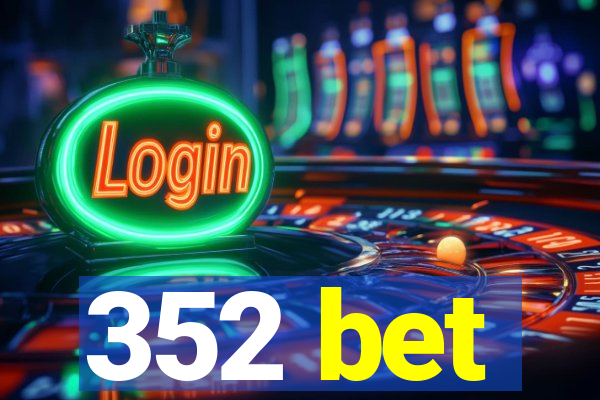 352 bet