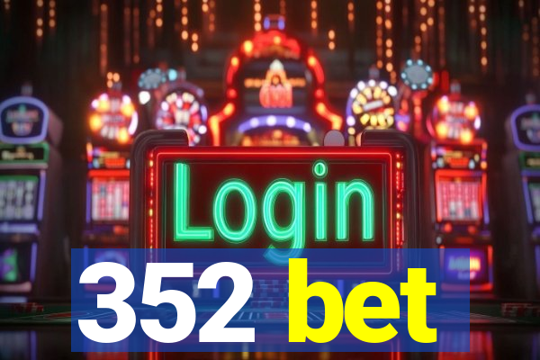 352 bet