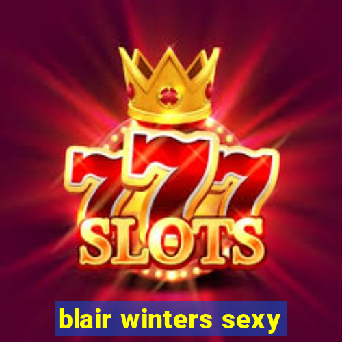 blair winters sexy