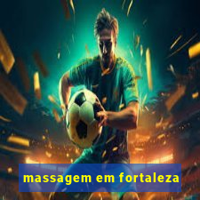 massagem em fortaleza