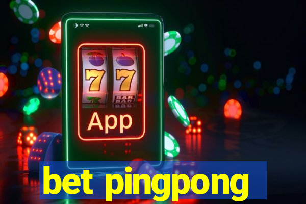 bet pingpong