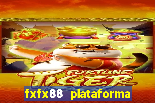 fxfx88 plataforma de jogos