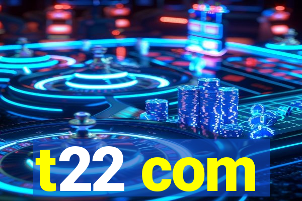 t22 com