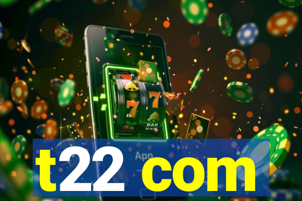 t22 com