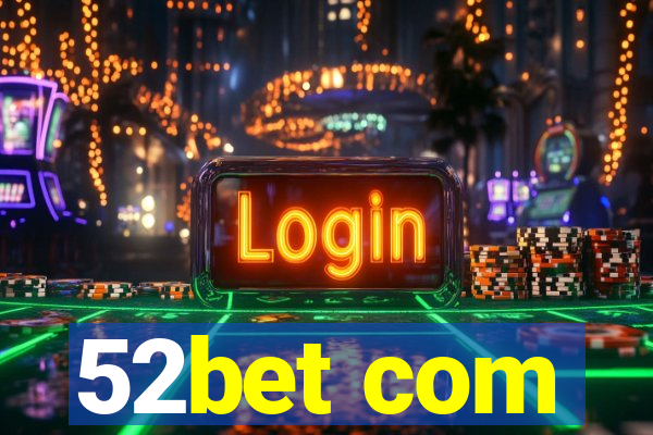52bet com